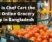 Why chef cart is the best online grocery shop in Bangladesh